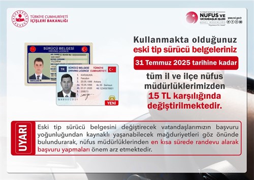 31.12.2015 TARİHİ VE ÖNCESİ DÜZENLENEN SÜRÜCÜ BELGELERİNİN DEĞİŞİM SÜRESİ 31/07/2025 TARİHİNDE SONA ERECEKTİR. 